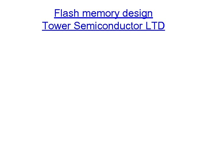 Flash memory design Tower Semiconductor LTD 