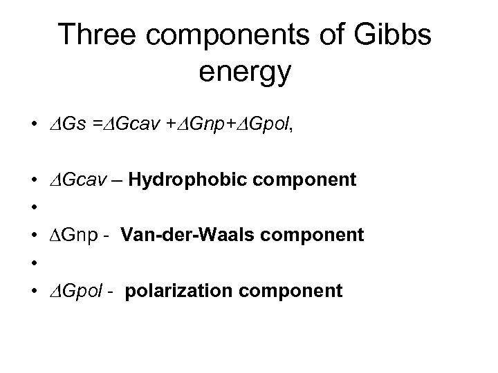 Three components of Gibbs energy • Gs = Gcav + Gnp+ Gpol, • •