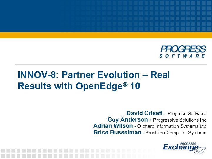 INNOV-8: Partner Evolution – Real Results with Open. Edge® 10 David Crisafi - Progress
