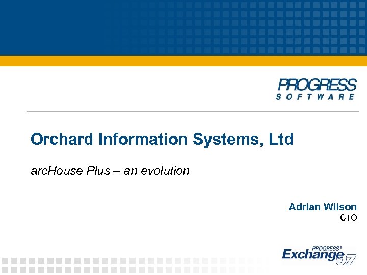 Orchard Information Systems, Ltd arc. House Plus – an evolution Adrian Wilson CTO 