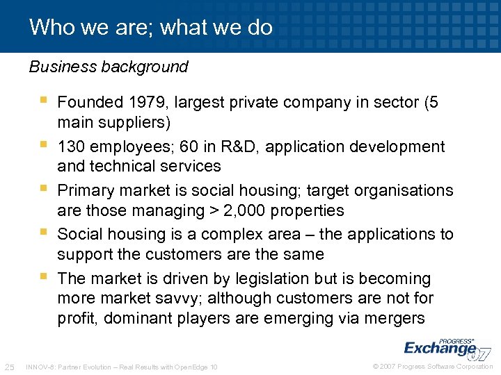 Who we are; what we do Business background 25 Founded 1979, largest private company