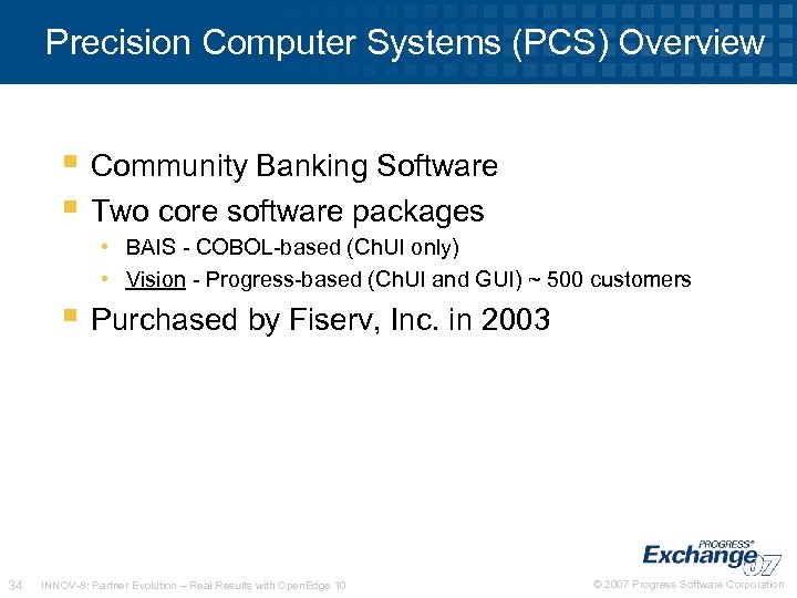 Precision Computer Systems (PCS) Overview Community Banking Software Two core software packages • BAIS