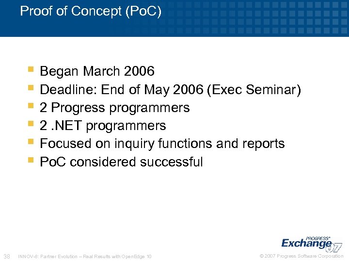 Proof of Concept (Po. C) Began March 2006 Deadline: End of May 2006 (Exec