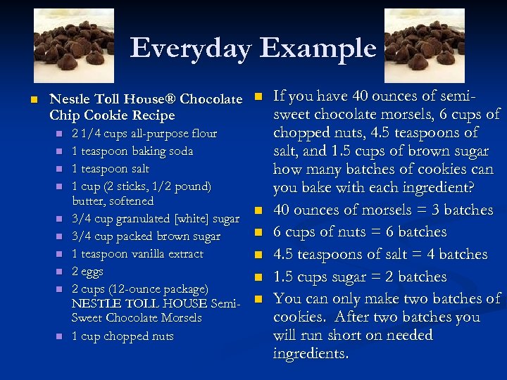 Everyday Example n Nestle Toll House® Chocolate n If you have 40 ounces of