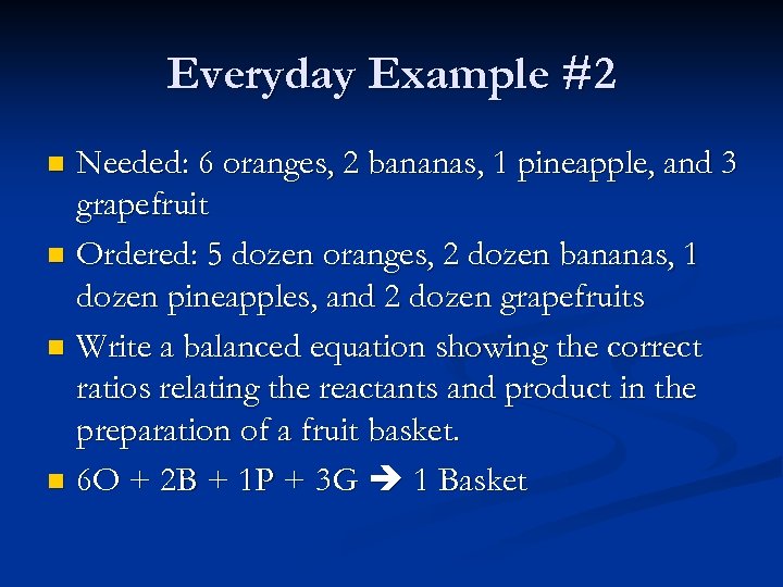 Everyday Example #2 Needed: 6 oranges, 2 bananas, 1 pineapple, and 3 grapefruit n