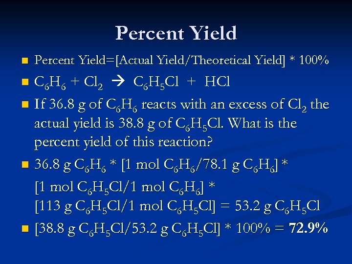 Percent Yield n Percent Yield=[Actual Yield/Theoretical Yield] * 100% Yield= C 6 H 6