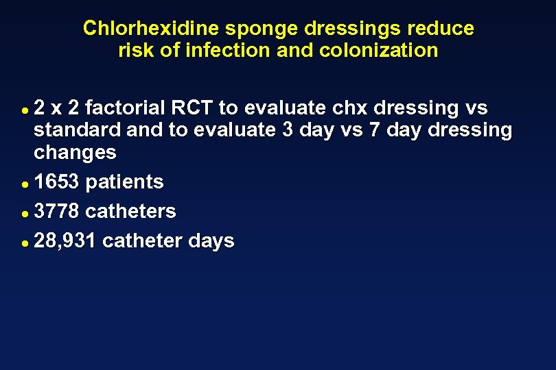 Chlorhexidine sponge dressings reduce risk of infection and colonization 2 x 2 factorial RCT
