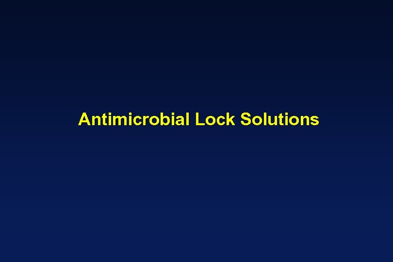 Antimicrobial Lock Solutions 