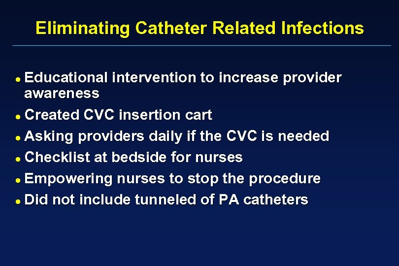 Eliminating Catheter Related Infections Educational intervention to increase provider awareness Created CVC insertion cart