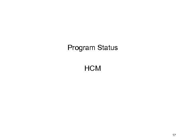 Program Status HCM 17 
