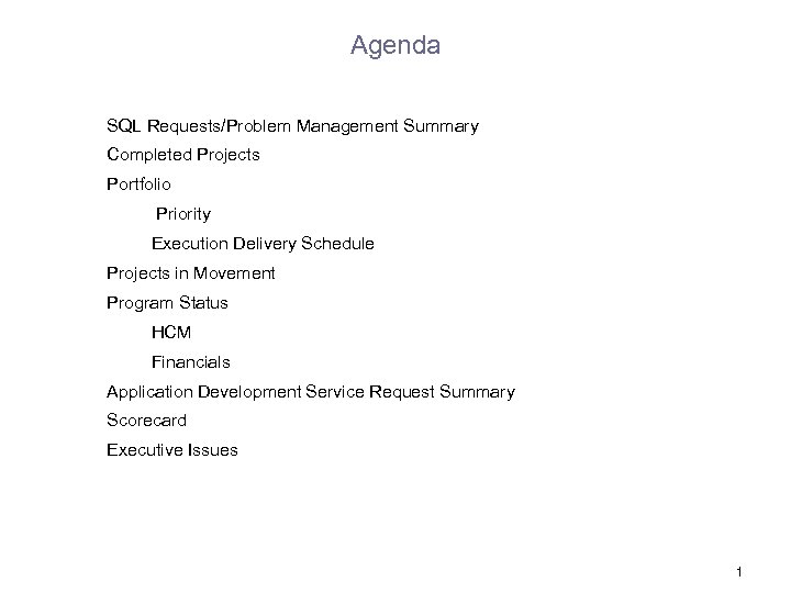 Agenda SQL Requests/Problem Management Summary Completed Projects Portfolio Priority Execution Delivery Schedule Projects in