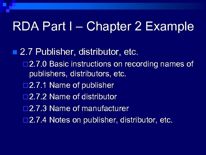 RDA Part I – Chapter 2 Example n 2. 7 Publisher, distributor, etc. ¨