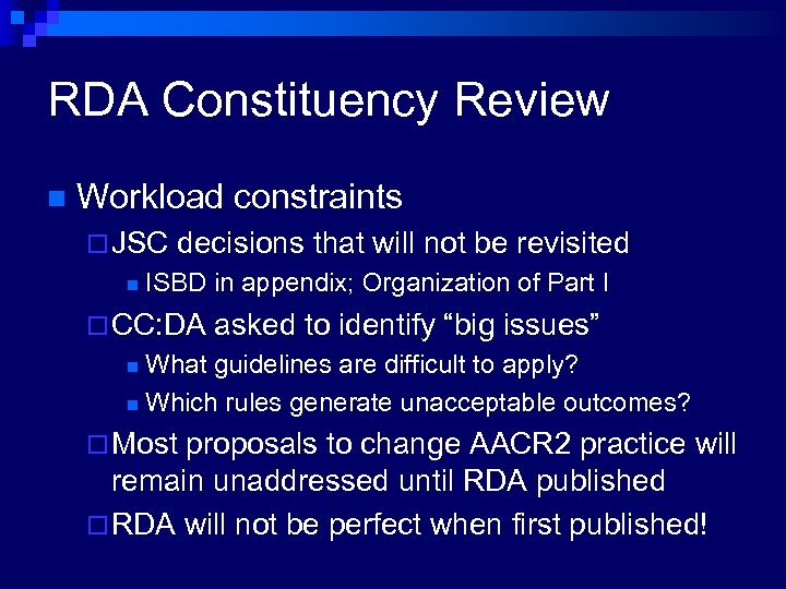 RDA Constituency Review n Workload constraints ¨ JSC n decisions that will not be