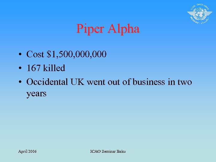 Piper Alpha • Cost $1, 500, 000 • 167 killed • Occidental UK went