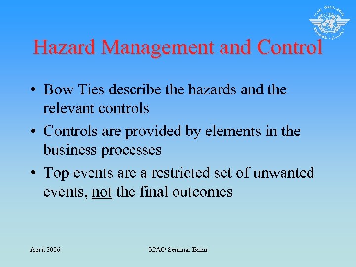 Hazard Management and Control • Bow Ties describe the hazards and the relevant controls