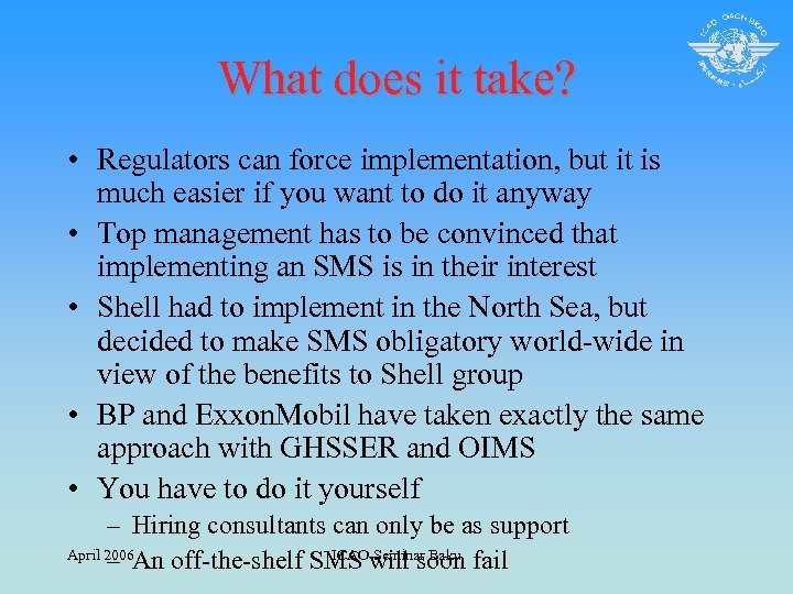 What does it take? • Regulators can force implementation, but it is much easier