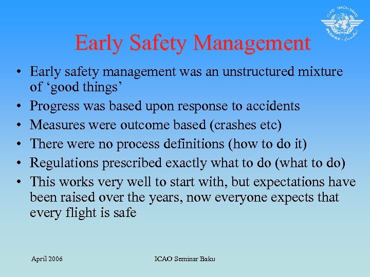 Early Safety Management • Early safety management was an unstructured mixture of ‘good things’