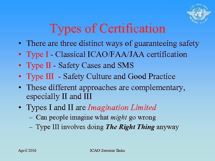 Types of Certification • • • There are three distinct ways of guaranteeing safety