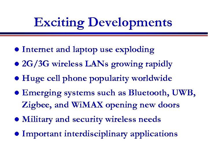 Exciting Developments l Internet and laptop use exploding l 2 G/3 G wireless LANs
