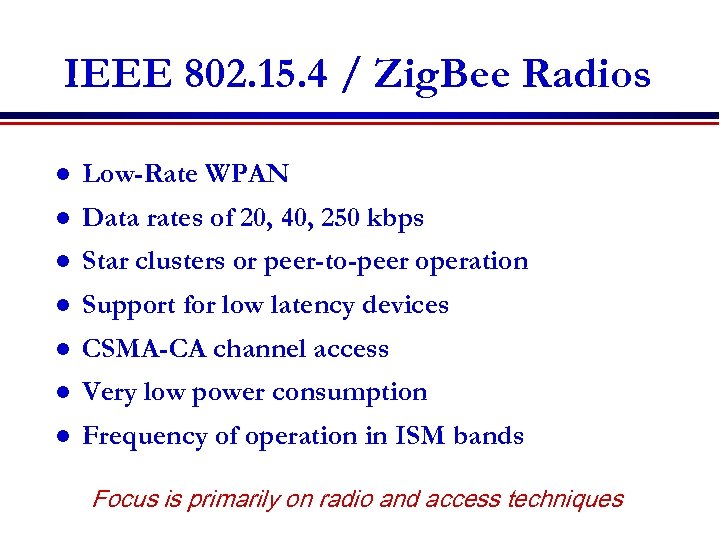 IEEE 802. 15. 4 / Zig. Bee Radios l Low-Rate WPAN l Data rates