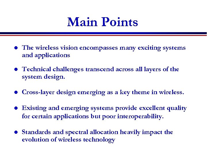 Main Points l The wireless vision encompasses many exciting systems and applications l Technical