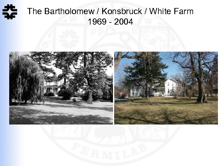 The Bartholomew / Konsbruck / White Farm 1969 - 2004 