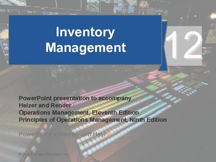 Inventory Management 12 Power. Point presentation to accompany Heizer and Render Operations Management, Eleventh