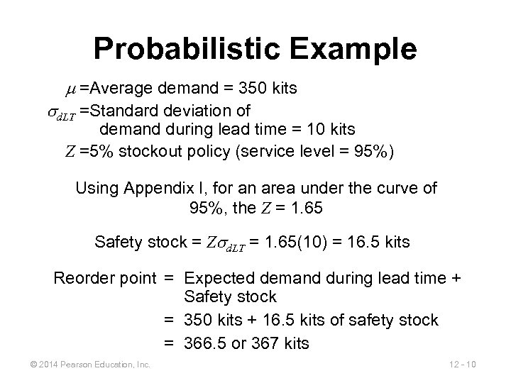 Probabilistic Example m =Average demand = 350 kits d. LT =Standard deviation of demand