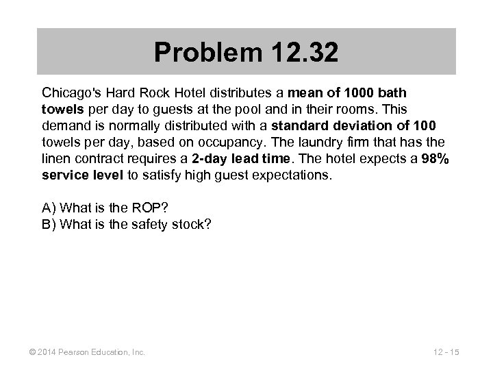 Problem 12. 32 Chicago's Hard Rock Hotel distributes a mean of 1000 bath towels