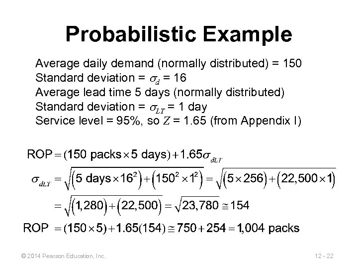 Probabilistic Example Average daily demand (normally distributed) = 150 Standard deviation = d =