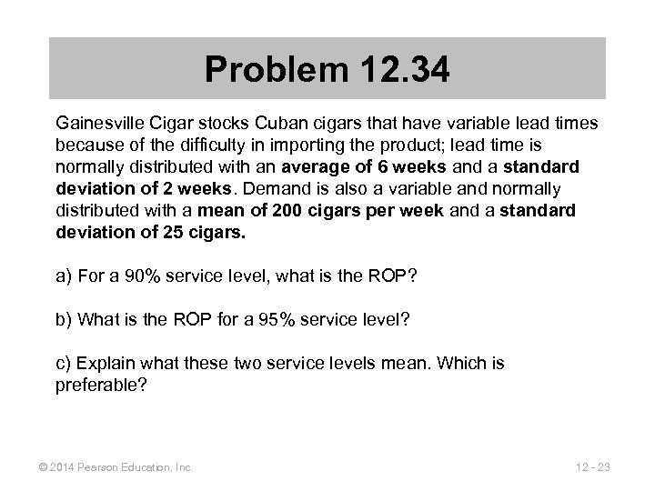 Problem 12. 34 Gainesville Cigar stocks Cuban cigars that have variable lead times because