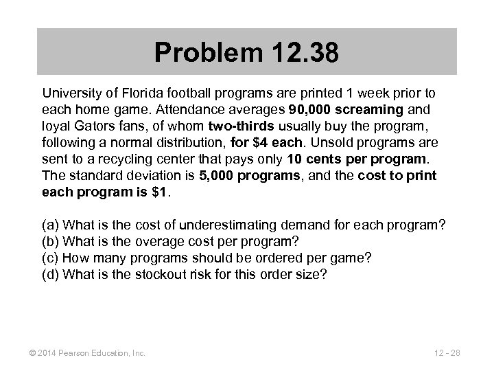 Problem 12. 38 University of Florida football programs are printed 1 week prior to