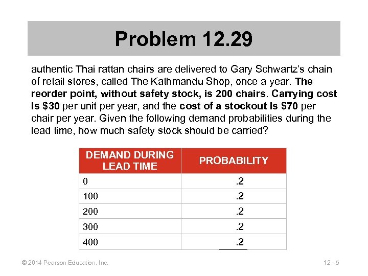 Problem 12. 29 authentic Thai rattan chairs are delivered to Gary Schwartz’s chain of