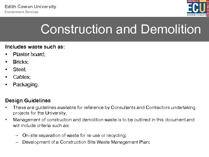 Edith Cowan University Environment Services Construction and Demolition Includes waste such as: • Plaster