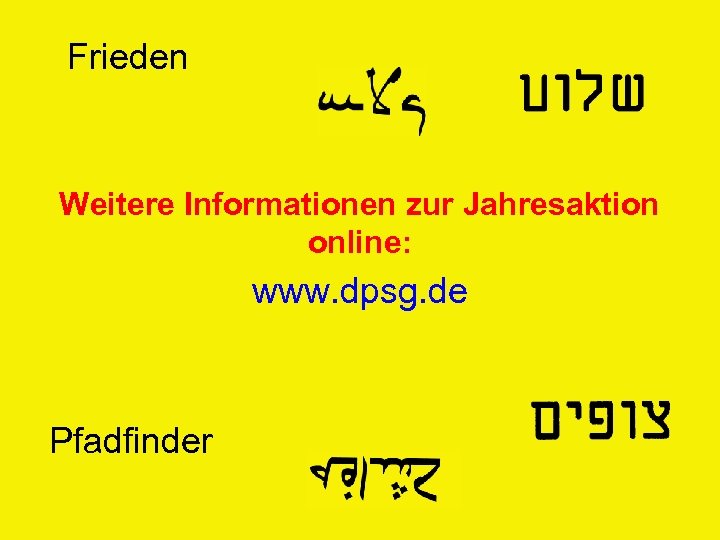 Frieden Weitere Informationen zur Jahresaktion online: www. dpsg. de Pfadfinder 
