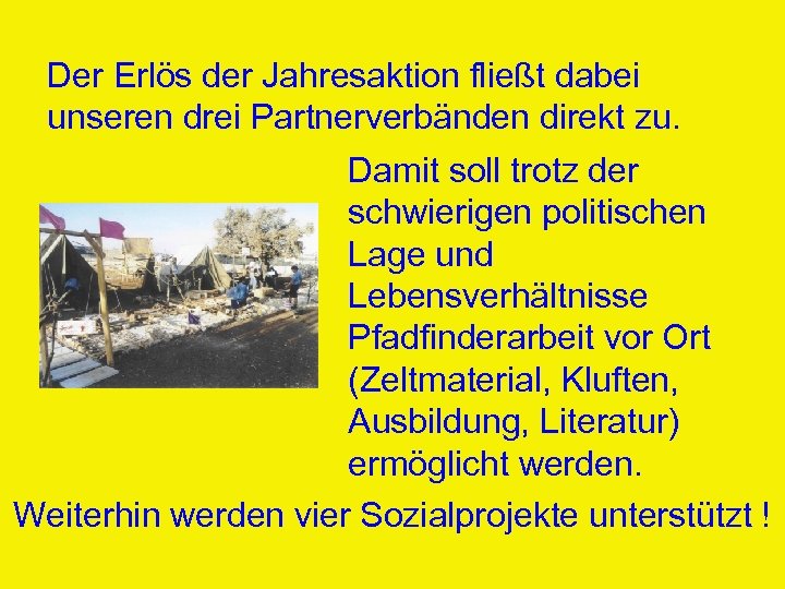 Der Erlös der Jahresaktion fließt dabei unseren drei Partnerverbänden direkt zu. Damit soll trotz