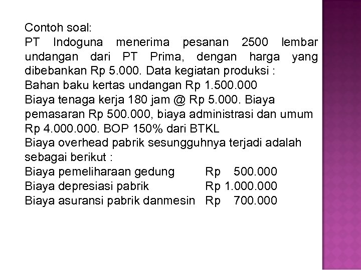 Contoh soal: PT Indoguna menerima pesanan 2500 lembar undangan dari PT Prima, dengan harga