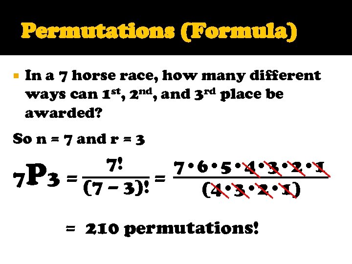 Permutations (Formula) In a 7 horse race, how many different ways can 1 st,