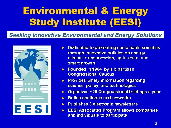Environmental & Energy Study Institute (EESI) Seeking Innovative Environmental and Energy Solutions l l