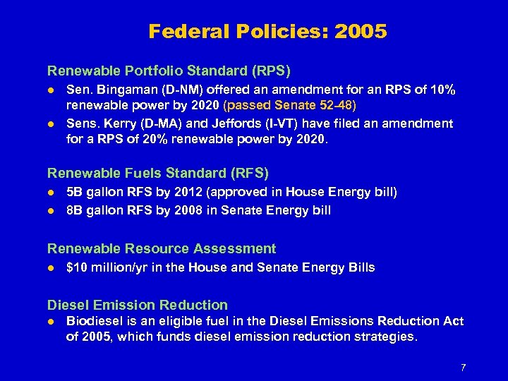 Federal Policies: 2005 Renewable Portfolio Standard (RPS) l l Sen. Bingaman (D-NM) offered an