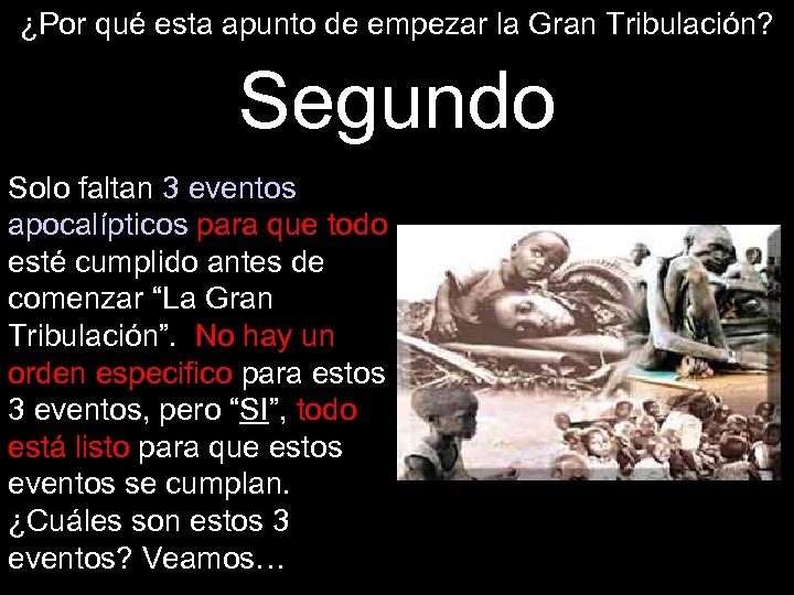 ¿Por qué esta apunto de empezar la Gran Tribulación? Segundo Solo faltan 3 eventos