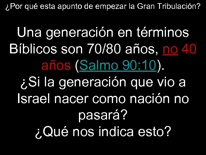 ¿Por qué esta apunto de empezar la Gran Tribulación? Una generación en términos Bíblicos