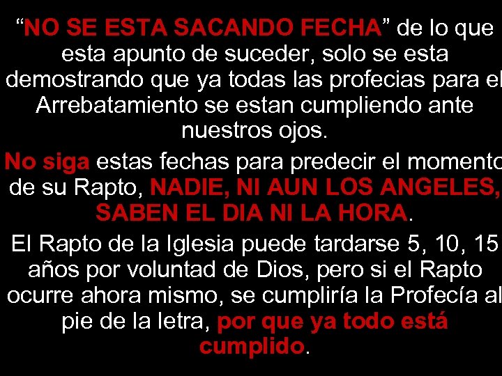 “NO SE ESTA SACANDO FECHA” de lo que esta apunto de suceder, solo se