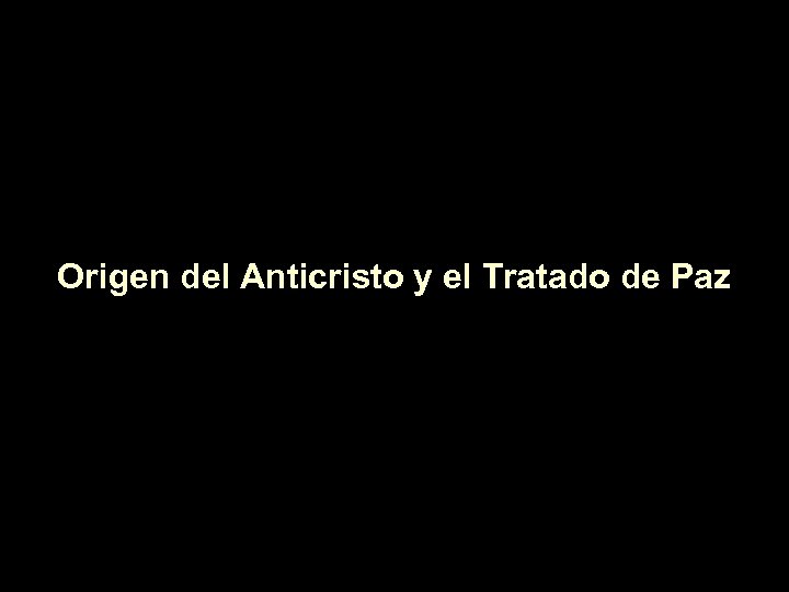 Origen del Anticristo y el Tratado de Paz 