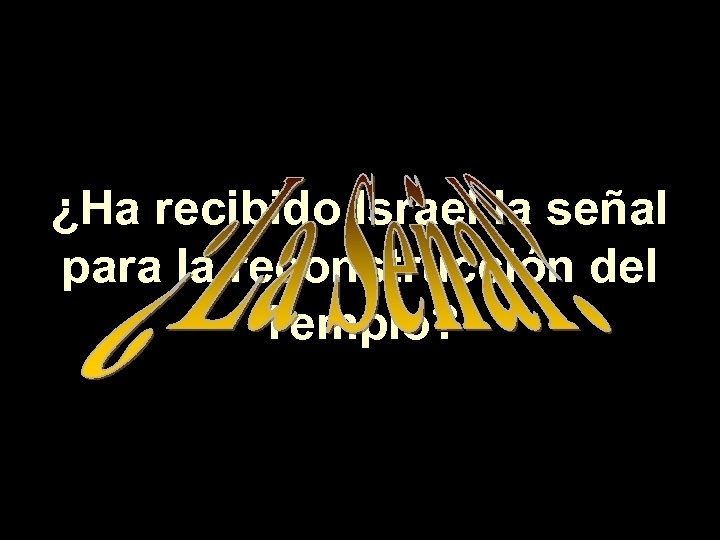 ¿Ha recibido Israel la señal para la reconstrucción del Templo? 