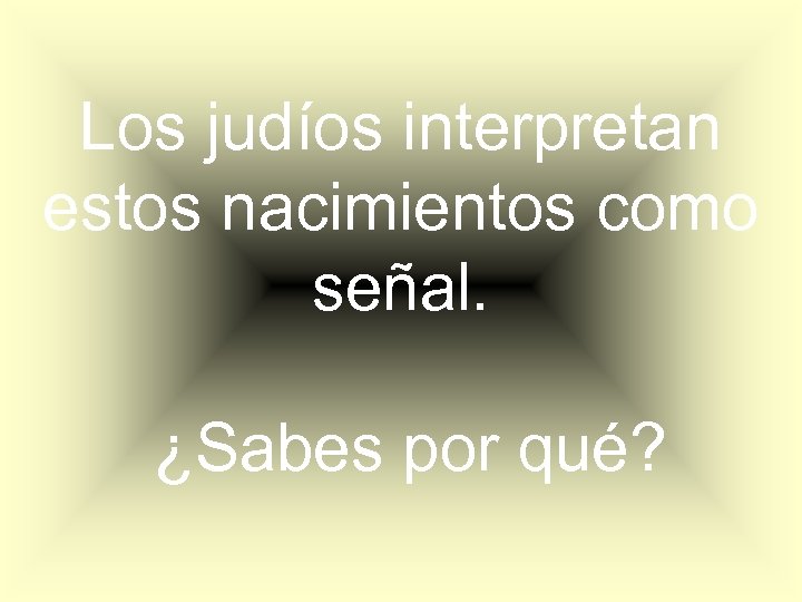 Los judíos interpretan estos nacimientos como señal. ¿Sabes por qué? 