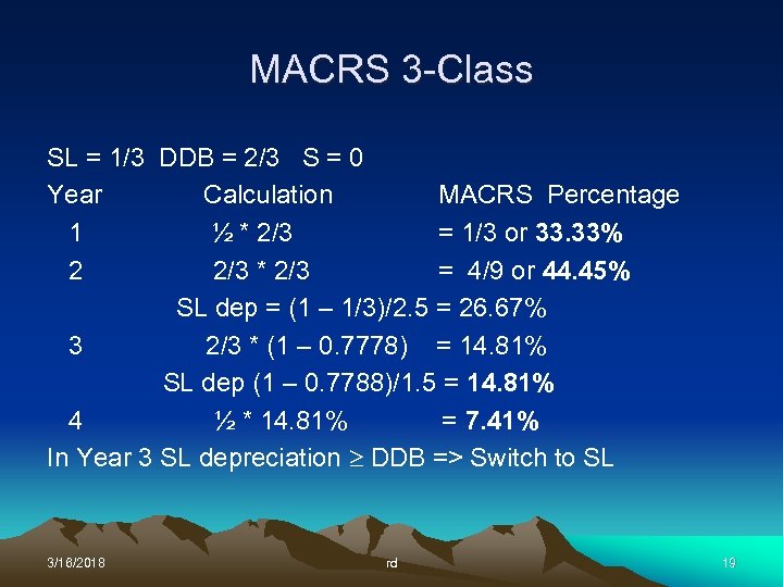 MACRS 3 -Class SL = 1/3 DDB = 2/3 S = 0 Year Calculation