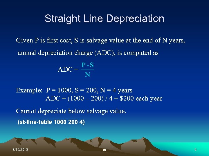 Straight Line Depreciation Given P is first cost, S is salvage value at the