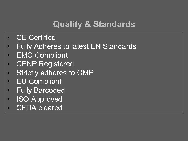 Quality & Standards • • • CE Certified Fully Adheres to latest EN Standards