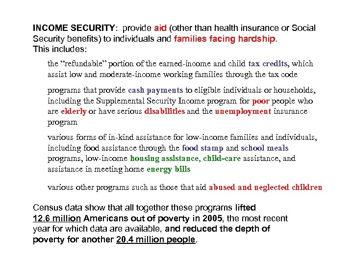 INCOME SECURITY: provide aid (other than health insurance or Social Security benefits) to individuals